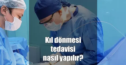 ameliyatsız kıl dönmesi tedavisi nasıl yapılır