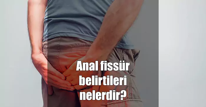 anal fissür belirtileri nelerdir