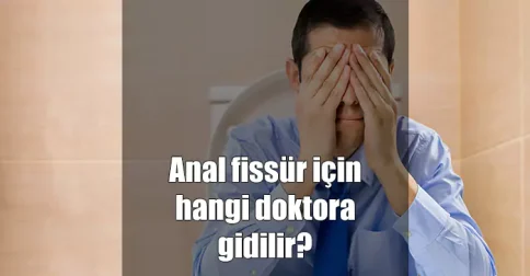 anal fissür için hangi doktora gidilir