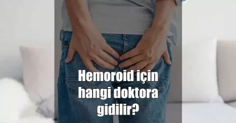 hemoroid için hangi doktora gidilir