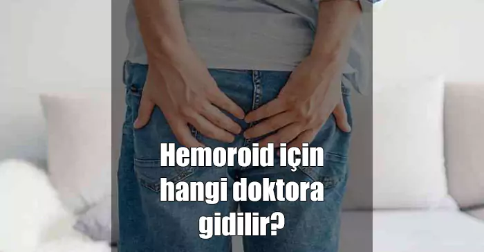 hemoroid için hangi doktora gidilir